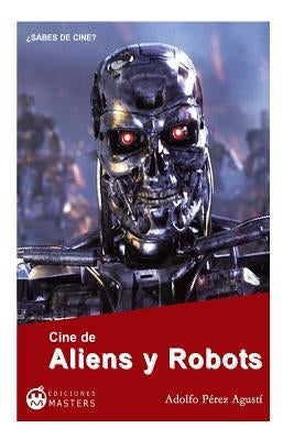 Cine de Aliens y Robots by Agusti, Adolfo Perez