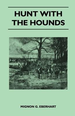 Hunt with the Hounds by Eberhart, Mignon G.
