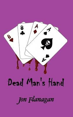 Dead Man's Hand by Flanagan, Jon