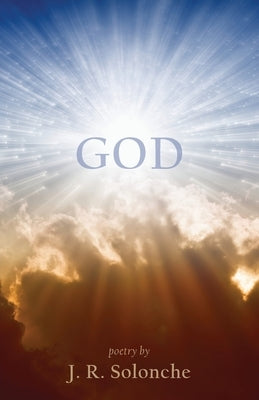 God by Solonche, J. R.