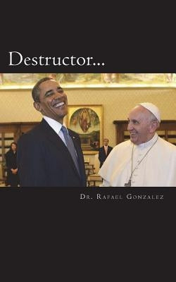 Destructor: La profecía de San Francisco de Asís sobre un falso papa by Gonzalez, Rafael