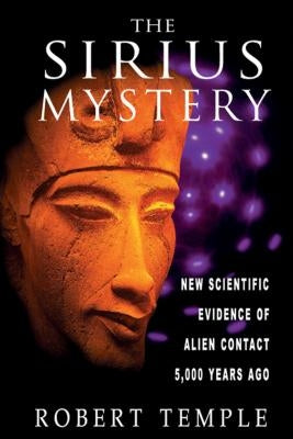 The Sirius Mystery: New Scientific Evidence of Alien Contact 5,000 Years Ago by Temple, Robert