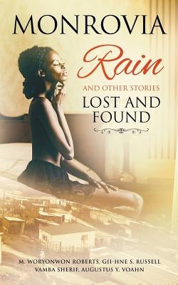 Monrovia Rain and Other Stories Lost and Found by Voahn, Augustus