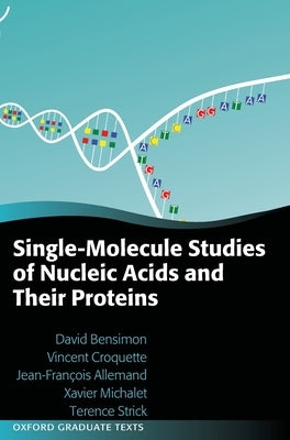 Single-Molecule Studies of Nucleic Acids and Their Proteins by Bensimon, David