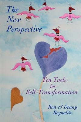 The New Perspective: Ten Tools for Self-Transformation by Reynolds, Ron