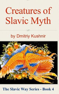 Creatures of Slavic Myth by Kushnir, Dmitriy