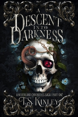 A Descent Into Darkness: A Neverland Chronicles Saga Part 1 by Kinley, T. S.