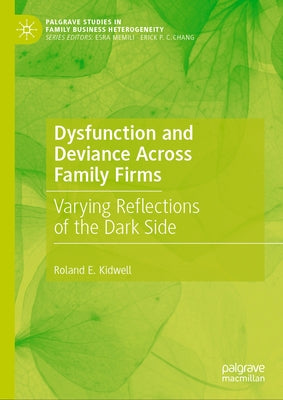 Dysfunction and Deviance Across Family Firms: Varying Reflections of the Dark Side by Kidwell, Roland E.