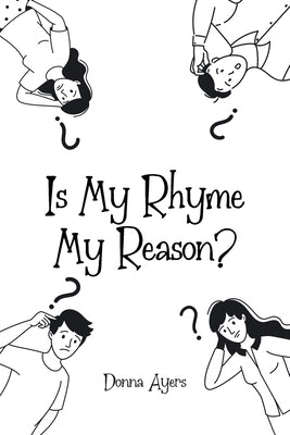 Is My Rhyme My Reason? by Ayers, Donna