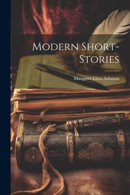 Modern Short-Stories by Ashmun, Margaret Eliza