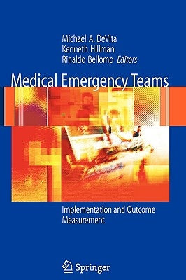 Medical Emergency Teams: Implementation and Outcome Measurement by DeVita, Michael A.