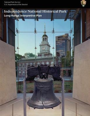 Long-Range Interpretive Plan: Independence National Historical Park by Service, National Park