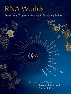 RNA Worlds: From Life's Origins to Diversity in Gene Regulation by Atkins, John F.