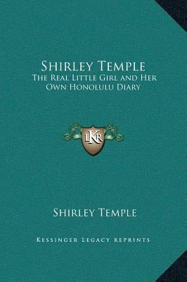 Shirley Temple: The Real Little Girl and Her Own Honolulu Diary by Temple, Shirley