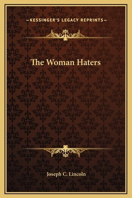 The Woman Haters by Lincoln, Joseph C.