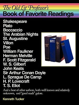 The Old Lit Professor's Book of Favorite Readings by Tucker, Kenneth