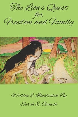 The Lion's Quest for Freedom and Family by Ganesh, Sarah