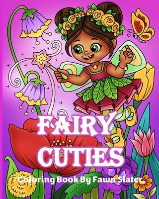 Fairy Cuties: Experience the Joy of Coloring with 30 Charming and Delightful Fairy Children by Slater, Fawn