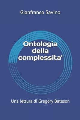 Ontologia della complessita': Una lettura di Gregory Bateson by Savino, Gianfranco