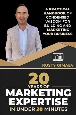 20 Years of Marketing Expertise in Under 20 Minutes by Gimaev, Rusty