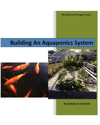 Building An Aquaponics System by Lofland, Gabrielle