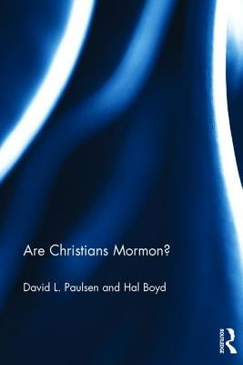 Are Christians Mormon? by Paulsen, David L.