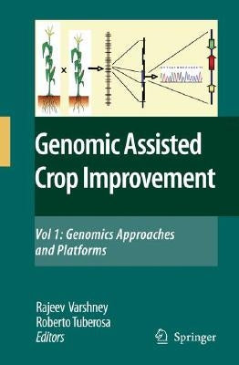 Genomics-Assisted Crop Improvement, Volume 1: Genomics Approaches and Platforms by Varshney, R. K.