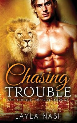 Chasing Trouble by Nash, Layla