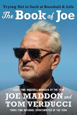 The Book of Joe: Trying Not to Suck at Baseball and Life by Maddon, Joe