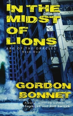 In the Midst of Lions: A paranormal post-apocalyptic thriller by Bonnet, Gordon