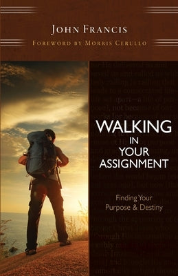 Walking In Your Assignment (New Edition) - Revised Edition by Francis, John