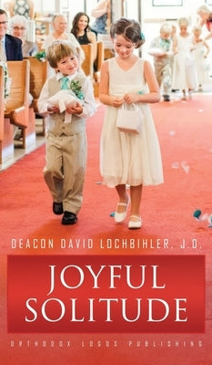 Joyful Solitude by Lochbihler J. D., Deacon David