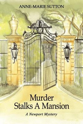 Murder Stalks A Mansion: A Newport Mystery by Sutton, Anne-Marie