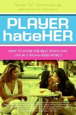 Player Hateher: How to Avoid the Beat Down and Live in a Drama-Free World by Johnson-George, Tamara A.