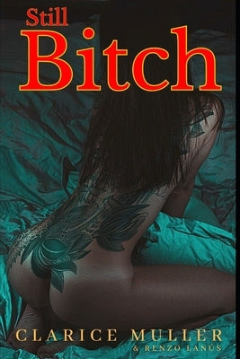 Still Bitch: Erotic Romance Novel with High Levels of Explicit Sexual Content by Lan&#195;&#186;s, Renzo