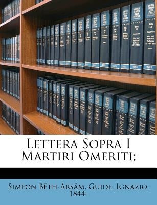Lettera Sopra I Martiri Omeriti; by Beth-Arsam, Simeon