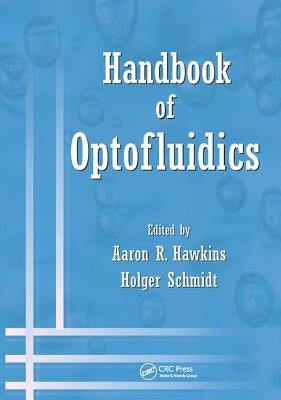 Handbook of Optofluidics by Hawkins, Aaron R.
