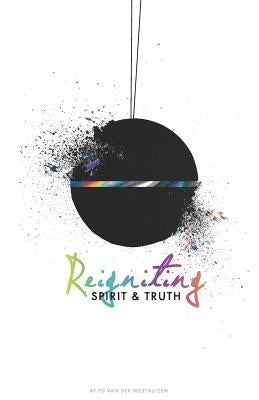 Reigniting Spirit & Truth: The Call of the Bridegroom by Wilber, Rebecca
