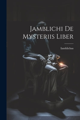 Jamblichi De Mysteriis Liber by Iamblichus