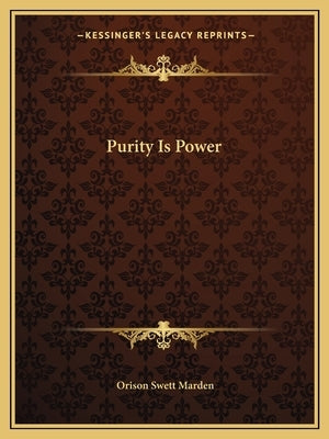 Purity Is Power by Marden, Orison Swett