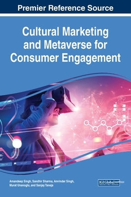 Cultural Marketing and Metaverse for Consumer Engagement by Singh, Amandeep