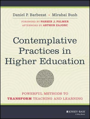 Contemplative Practices in Higher Education by Barbezat, Daniel P.