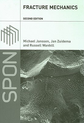 Fracture Mechanics: Fundamentals and Applications by Janssen, Michael