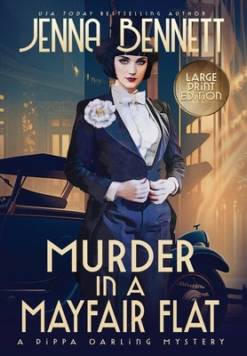 Murder in a Mayfair Flat: A 1920s Murder Mystery by Bennett, Jenna
