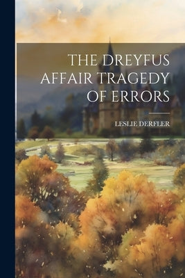 The Dreyfus Affair Tragedy of Errors by Derfler, Leslie