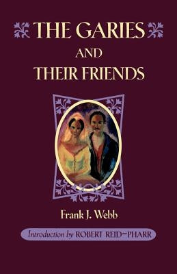 The Garies and Their Friends by Webb, Frank J.