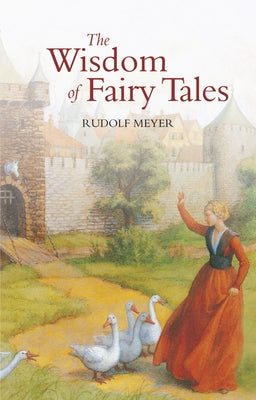 The Wisdom of Fairy Tales by Meyer, Rudolf