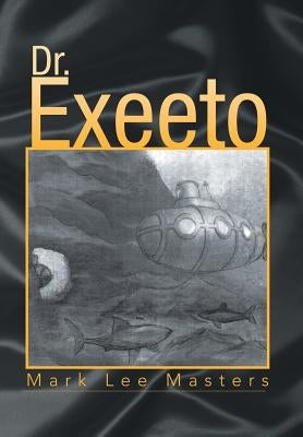 Dr. Exeeto by Masters, Mark Lee