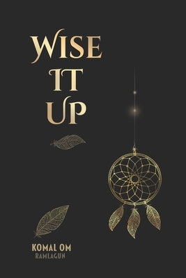 Wise it Up by Ramlagun, Komal Om