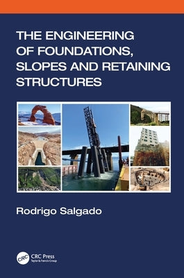 The Engineering of Foundations, Slopes and Retaining Structures by Salgado, Rodrigo
